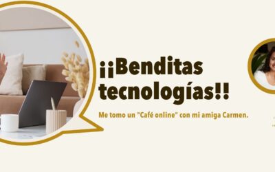 ¡BENDITAS TECNOLOGÍAS!